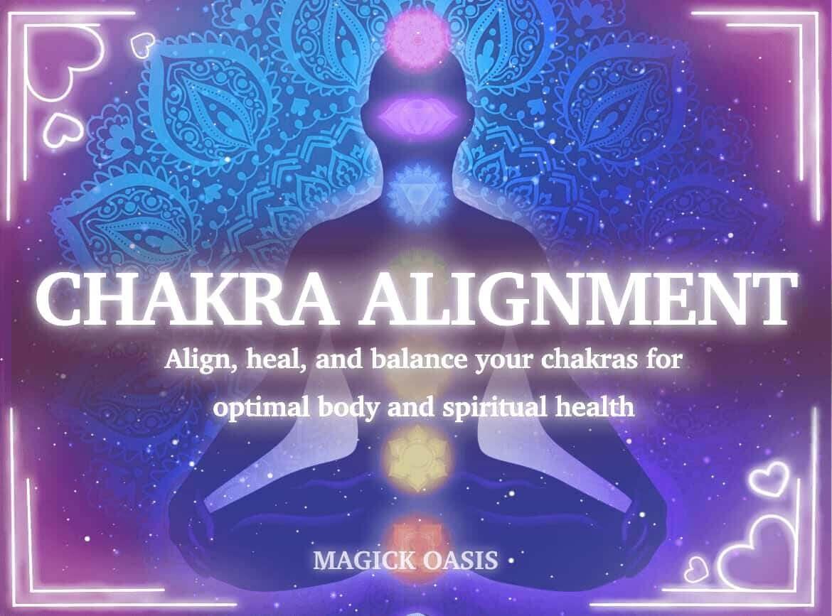 CHAKRA ALIGNMENT SPELL - Heal, balance, and align your chakras for optimal spiritual health. Create and manifest the life you desire now! - MagickOasis