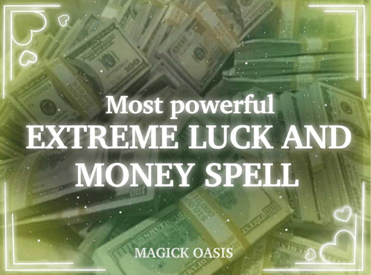 EXTREME LUCK and MONEY spell - Dramatically increase your luck in lottery, win jackpots and become one of the world’s luckiest people! - MagickOasis