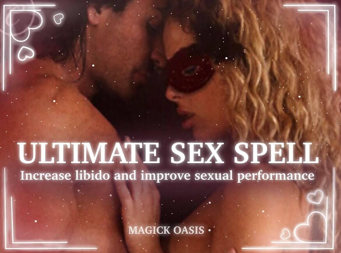 ULTIMATE SEX SPELL- Increase libido, improve sexual performance! Tighten vagina, increase penis size and girth, boost sex drive! Powerful! - MagickOasis