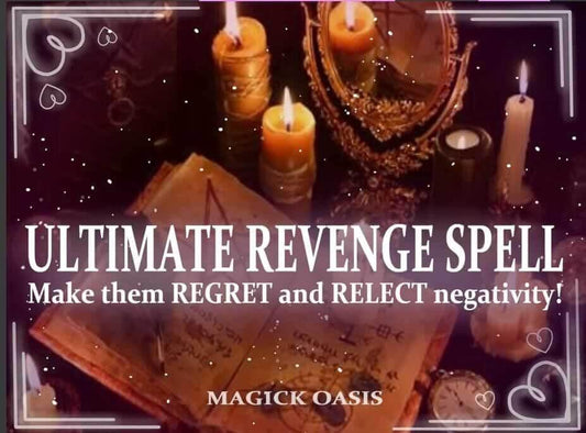 REVENGE Spell - Make them REGRET what they did and bring JUSTICE to those who have harmed you and your loved ones! Reflect all evil! - MagickOasis