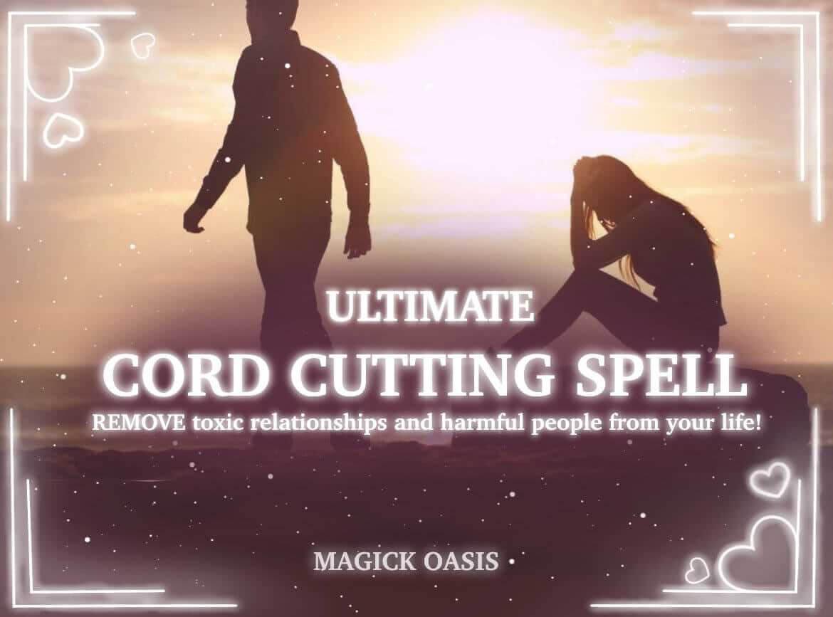 ULTIMATE CORD CUTTING spell! Remove all harmful and toxic people from your life! Cord cutting ritual to get rid of all evil! Very powerful! - MagickOasis