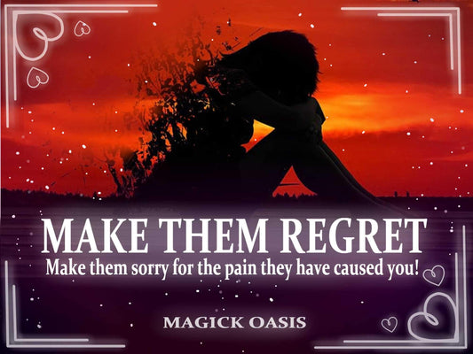 Make them REGRET for what they did, Make them feel the intense guilt and shame they deserve! SAME DAY results! - MagickOasis